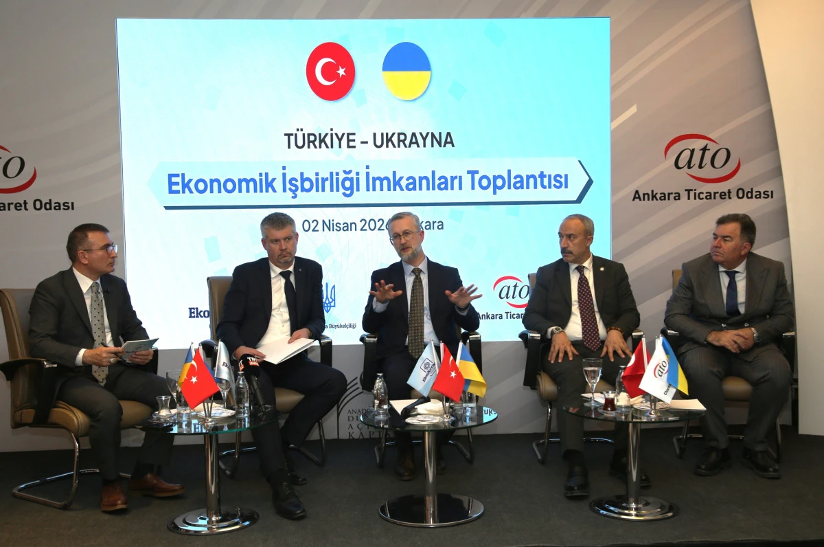 T&uuml;rkiye - Ukrayna Ekonomik İş Birliği İmk&acirc;nları Ankara&rsquo;da Masaya Yatırıldı